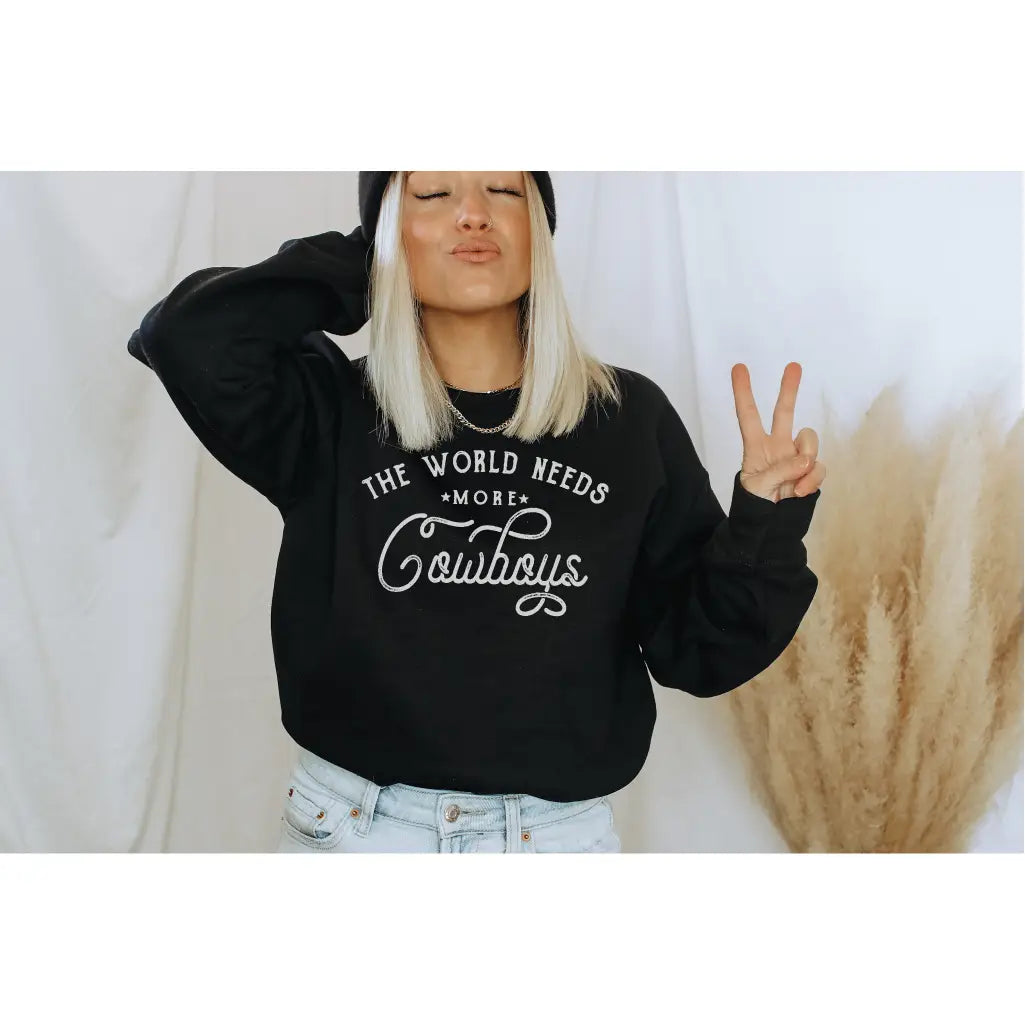 The World Needs More Cowboys Sweatshirt